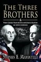 The Three Brothers When George Washington and Edmund Barton sat down to dinner - Stephen E. Marantelli - Libro in lingua inglese - Waratah North Books - Voordeelprijs