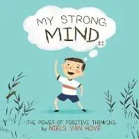 My Strong Mind II The Power of Positive Thinking - Niels Van Hove - Libro in lingua inglese - Truebridges - Social Skills & Mental Health for Kids Gereduceerde Prijs
