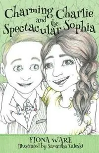 Weekendaanbieding Charming Charlie and the Spectacular Sophia - Fiona Ware - Libro in lingua inglese - FW Publishing -
