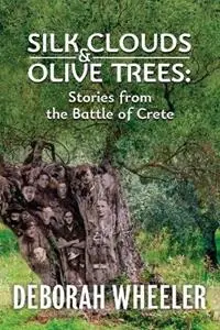 Bestseller Silk Clouds and Olive Trees Stories from the Battle of Crete - Deborah C Wheeler - Libro in lingua inglese - Deborah C Wheeler -