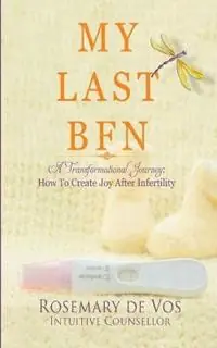 Nu Kopen My Last BFN A Transformational Journey How To Create Joy After Infertility - Rosemary De Vos - Libro in lingua inglese - Creating Flow -