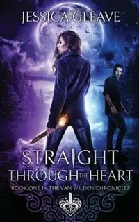 Straight Through the Heart - Jessica Gleave - Libro in lingua inglese - Jessica Gleave - Van Wilden Chronicles Direct Verzonden