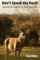 Superprijs Don‘t Spook the Herd! How to Get Your Agile Projects Running Smoothly - Dan Miller - Libro in lingua inglese - Miller Productions -