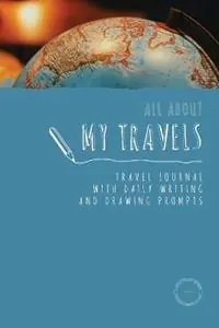 All about my travels kids travel journal with daily writing and drawing prompts Travel journal for kids and teens - Sarah Berry - Libro in lingua inglese - Little Travel Guides - Laatste Versie