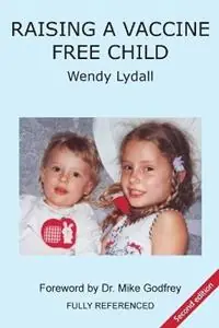 Direct Beschikbaar Raising a Vaccine Free Child second edition - Wendy Lydall - Libro in lingua inglese - Nangana Press -