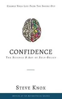 Confidence The Science & Art of Self-Belief - Steve Knox - Libro in lingua inglese - Steveknox.Us - Seizoensaanbieding