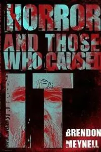 Betaalbaar Horror and Those Who Caused It - Brendon Meynell - Libro in lingua inglese - Digitalien -