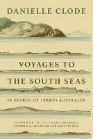 Voyages to the South Seas In Search of Terres Australes - Danielle Clode - Libro in lingua inglese - Ligature Pty Limited - Koopje