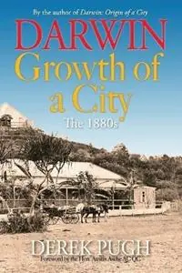 Beperkte Voorraad Darwin Growth of a City. The 1880s. - Derek Pugh - Libro in lingua inglese - Derek Pugh -
