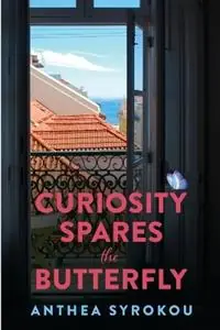 Curiosity Spares the Butterfly - Anthea Syrokou - Libro in lingua inglese - Anthea Syrokou - Gratis Retour