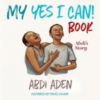 Voordeelprijs My Yes I Can! Book - Abdi Aden - Libro in lingua inglese - Abdi Aden -
