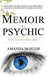 Memoir of a Psychic Trust Your Intuition & Thrive - Amanda McHugh - Libro in lingua inglese - Amanda McHugh - Direct Verzonden