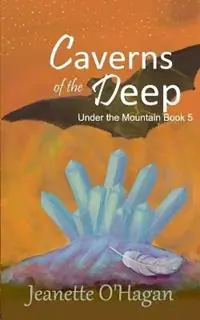 Populair Caverns of the Deep - Jeanette O‘Hagan - Libro in lingua inglese - By the Light Books - Under the Mountain