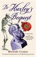 Dr Huxley‘s Bequest A History of Medicine in Thirteen Objects - Michelle Cooper - Libro in lingua inglese - Michelle Cooper - Koopje