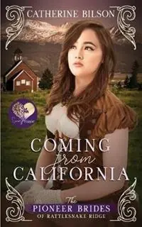 Koop Vandaag Coming from California - Catherine Bilson - Sweet Promise Press - Libro in lingua inglese - Shenanigans Press - The Pioneer Brides of Rattlesnake Ridge