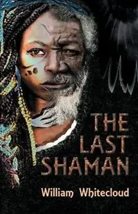 The Last Shaman - William Whitecloud - Libro in lingua inglese - Animal Dreaming Publishing - Finale Uitverkoop