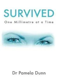 Survived One Millimetre at a Time - Pamela Dunn - Libro in lingua inglese - P & M Quantum Enterprises Pty Ltd - Shop Nu
