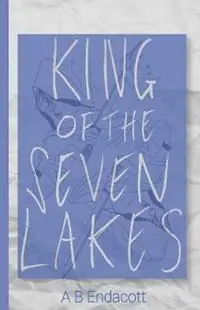 King of the Seven Lakes - A B Endacott - Libro in lingua inglese - A B Endacott - Legends of the Godskissed Continent Laatste Kans
