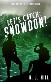 Let‘s Catch Snowdon! - N J Hill - Libro in lingua inglese - Let‘s Catch Books - Let‘s Catch Tijdelijk Beschikbaar