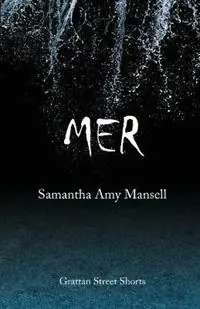 Korting Mer - Samantha Amy Mansell - Libro in lingua inglese - Grattan Street Press, University of Melbourne - Grattan Street Short