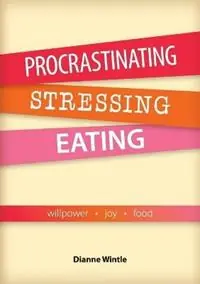 Hete Deal Procrastinating, Stressing, Eating Willpower Joy Food - Dianne Wintle - Libro in lingua inglese - Uncommon Spirits -