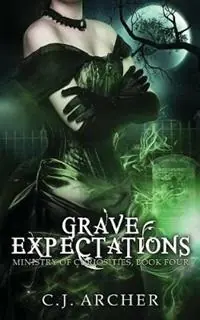 Grave Expectations - C J Archer - Libro in lingua inglese - C.J. Archer - Ministry of Curiosities Hoge Kwaliteit