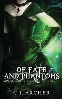 Of Fate and Phantoms - C J Archer - Libro in lingua inglese - C.J. Archer - Ministry of Curiosities Superprijs