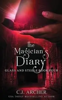 Flitsaanbieding The Magician‘s Diary - C J Archer - Libro in lingua inglese - C.J. Archer - Glass and Steele