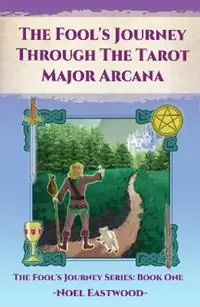 The Fool‘s Journey Through the Tarot Major Arcana - Noel Eastwood - Libro in lingua inglese - Noel Eastwood - The Fool‘s Journey Goedkoop