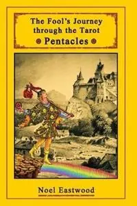Gratis Retour The Fool‘s Journey through the Tarot Pentacles - Noel Eastwood - Libro in lingua inglese - Noel Eastwood - The Fool‘s Journey