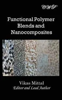 Functional Polymer Blends and Nanocomposites - Vikas Mittal - Libro in lingua inglese - Central West Publishing - Nanomaterials and Nanotechnology Bestseller