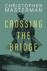 Crossing The Bridge - Christopher Masterman - Libro in lingua inglese - Leschenault Press - Meest Verkocht