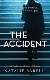 Seizoensaanbieding The Accident A chilling psychological thriller - Natalie Barelli - Libro in lingua inglese - The Last Bureau Pty Limited -