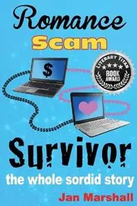 Finale Uitverkoop Romance Scam Survivor The Whole Sordid Story - Jan Marshall - Libro in lingua inglese - Sangam Enterprises Pty Ltd - Romance Scam Survivor