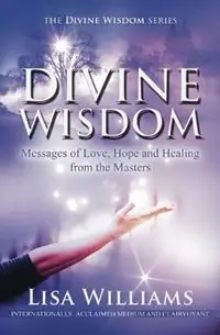 Lage Prijs Divine Wisdom Messages of Love, Hope and Healing from the Masters - Lisa Williams - Libro in lingua inglese - Animal Dreaming Publishing -