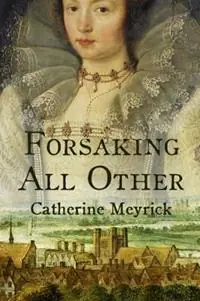 Dagaanbieding Forsaking All Other - Catherine Meyrick - Libro in lingua inglese - Courante Publishing -