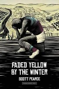 faded yellow by the winter - Scott Pearce - Libro in lingua inglese - Reading Sideways Press - Rechtstreeks Van De Fabrikant