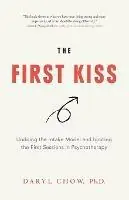 Alleen Vandaag The First Kiss Undoing the Intake Model and Igniting First Sessions in Psychotherapy - Daryl Chow - Libro in lingua inglese - Daryl Chow & Associates -