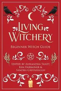 Living Witchery Beginner Witch Guide - Alexandra Tanet - Kim Fairminer - Libro in lingua inglese - Byrning Tyger - Rechtstreeks Van De Fabrikant