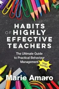 Premium Habits of Highly Effective Teachers The Ultimate Guide To Practical Behaviour Management That Works! - Marie Amaro - Libro in lingua inglese - Highly Effective Teacher, The -