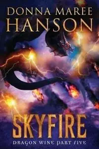 Skyfire Dragon Wine Part Five - Donna Maree Hanson - Libro in lingua inglese - Donna Maree Hanson - Dragon Wine Bestel Nu