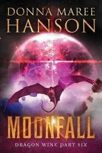 Gereduceerde Prijs Moonfall Dragon Wine Part Six - Donna Maree Hanson - Libro in lingua inglese - Donna Maree Hanson - Dragon Wine