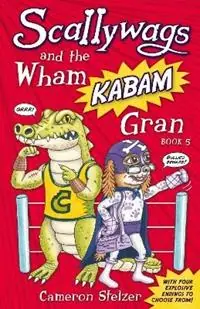 Beste Prijs Scallywags and the Wham Kabam Gran Scallywags Book 5 - Cameron Stelzer - Libro in lingua inglese - Daydream Press - Scallywags