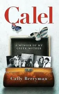 Calel A Memoir Of My Greek Mother - Cally Berryman - Libro in lingua inglese - Cally Berryman - Voordeelprijs