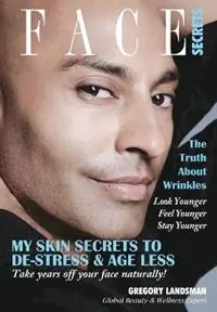 Face Secrets The Truth About Wrinkles! My Skin Secrets to De-Stress & Age Less. Take Years Off Your Face Naturally! - Gregory Landsman - Libro in lingua inglese - Hill of Content Publishing - Flitsaanbieding
