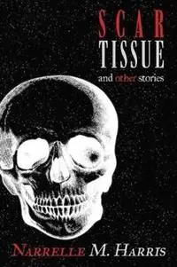 Scar Tissue And Other Stories - Narrelle M Harris - Libro in lingua inglese - Clan Destine Press - Fabrieksprijs