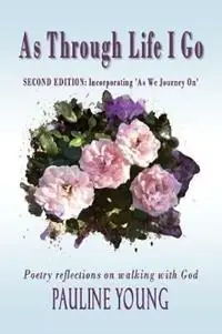 Express Levering As Through Life I Go Poetry reflections on walking with God - Pauline Young - Libro in lingua inglese - Linda Brooks -