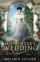 A Midwinter‘s Wedding A Retelling of The Frog Prince - Melanie Cellier - Libro in lingua inglese - Luminant Publications - Uitverkoop