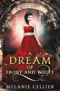 Koop Vandaag A Dream of Ebony and White A Retelling of Snow White - Melanie Cellier - Libro in lingua inglese - Luminant Publications - Beyond the Four Kingdoms