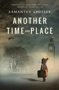 Voordeelprijs Another Time and Place A novel of World War II - Samantha Grosser - Libro in lingua inglese - Samantha Grosser -